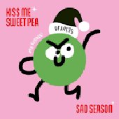 Kiss Me Sweet Pea / Sad Season