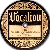 Vocalion-1235-b-Rev.-I.-B.-Ware-You-Better-Quit-Drinking-Shine.jpg