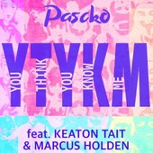 You Think You Know Me (feat. Keaton Tait & Marcus Holden) - Single