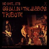 No Shit... It's A GG Allin & The Jabbers Tribute