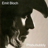 Emit Bloch - Probububbly (February 22, 2010)