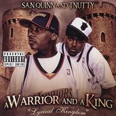 San Quinn And T-Nutty - A Warrior And A King Lyrical Kingdom. 2007