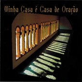 Minha Casa É Casa de Oração