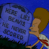 Here lies Beavis. He never scored.