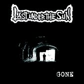 Last Under The Sun - Gone