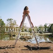 Small Black - 'Limits Of Desire'