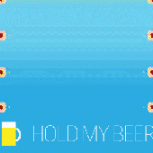 Hold my beer!