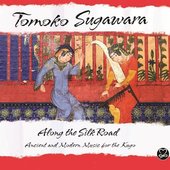 Along the Silk Road (Ancient and Modern Music For The Kugo)