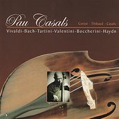 Pau Casals Plays Vivaldi, Bach, Haydn, et al.