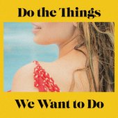 Do the Things We Want to Do