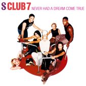 S Club 7 - Never Had a Dream Come True.jpg