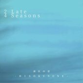 2 Late 4 Seasons