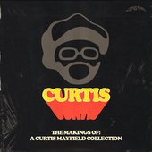 The Makings Of: A Curtis Mayfield Collection