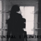 FUN∃RᐃL ‡ FLØW∃RS