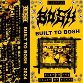 BUILT TO BOSH