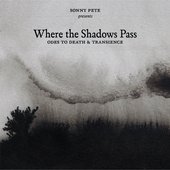 Where the Shadows Pass (Odes to Death & Transience)