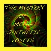 The Mystery of Metasynthetic Voices
