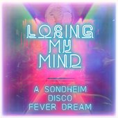 Losing My Mind: A Sondheim Disco Fever Dream