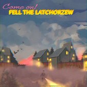 Come on! Feel the Latchorzew