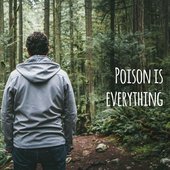 Poison is Everything