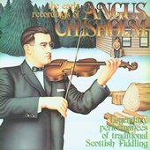 The Early Recordings of Angus Chisholm