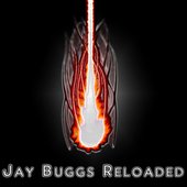 Jay Buggs Reloaded