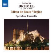 Brumel: Missa De Beata Virgine / Ave Virgo Gloriosa / Ave, Ancilla Trinitatis