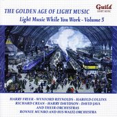 The Golden Age of Light Music: Light Music While You Work, Vol. 5