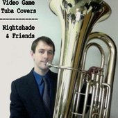 Video Game Tuba Covers: Nightshade & Friends