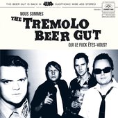 Nous Sommes The Tremolo Beer Gut... Qui le fuck êtes-vous ?