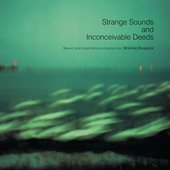 Strange sounds and inconceivable deeds