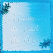 Allumettes au bout des îles