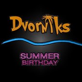 Dvorniks - Summer Birthday