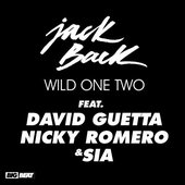 Jack Back Feat. David Guetta, Nicky Romero & Sia - Wild One Two