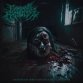 Unhinged Irreversible Mutilations