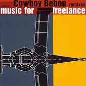 Cowboy Bebop Remixes Music for Freelance