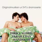 Torka Aldrig Tårar Utan Handskar, Originalmusiken från SVTs dramaserie