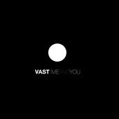 VAST - "Me and You"