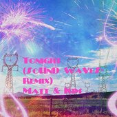 Matt & Kim-Tonight (SoUnD WaVeS-Remix)