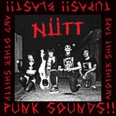 NÜTT - TUPAS​!​! BLASTS​!​! AND OTHER SHITTY PUNK SOUNDS​!​!