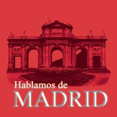 Hablamos De Madrid
