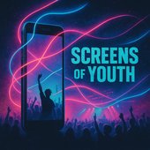 Screens of Youth