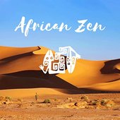 African Zen - Spiritual Experience, Harmony & Balance, Healing Meditation, Tribal Soul, Relaxing Ethnic Music