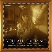 You All Over Me (Taylor’s version) (from The Vault)