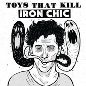 Toys That Kill / Iron Chic