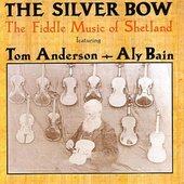 The Silver Bow: The Fiddle Music of Shetland