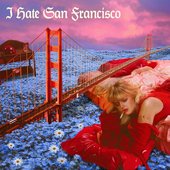 I Hate San Francisco - Single