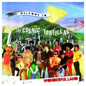 Welcome to the Cosmic Tortillas Wonderful Land