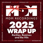 MDM Recordings 2025 Wrap Up - Rarities, Remixes and the Hits [Explicit]
