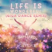 Life Is Wonderful (Giga Dance Remix)